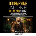 Journeying alone, journeying strong : navigating aging alone without children cover image