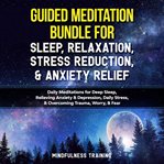 Guided meditation bundle for sleep, relaxation, stress reduction, & anxiety relief cover image
