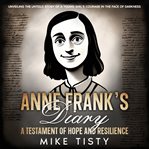 Anne Frank's diary : a testament of hope and resilience cover image