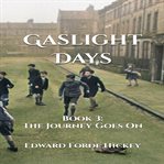 Gaslight days. Book 3. The journey goes on cover image