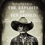 The Exploits of Ben Arnold : Wa-Si-Cu Tam-A-He-Ca cover image