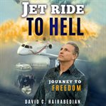 Jet ride to Hell, journey to freedom cover image