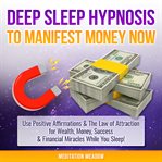 Deep sleep hypnosis to manifest money now cover image