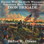 Service With the Sixth Wisconsin Volunteers cover image