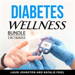 Diabetes wellness bundle : 2 in 1 bundle cover image