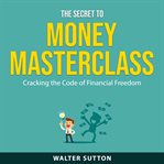 The Secret to Money Masterclass cover image