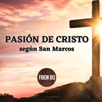 Pasión de Cristo según San Marcos cover image