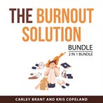 The Burnout Solution Bundle, 2 in 1 Bundle cover image