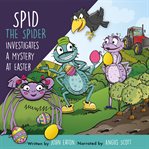 Spid the Spider Investigates a Mystery at Easter cover image