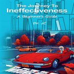 The Journey to Ineffectiveness cover image