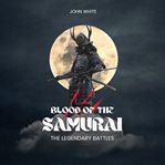 Blood of the samurai : the legendary battles cover image