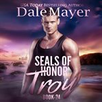 Troy : SEALs of Honor cover image