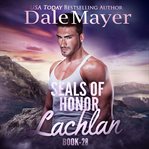 Lachlan : SEALs of Honor cover image