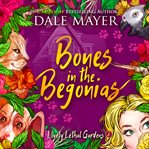 Bones in the Begonias : Lovely Lethal Gardens cover image