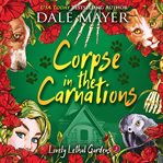 Corpse in the Carnations : Lovely Lethal Gardens cover image
