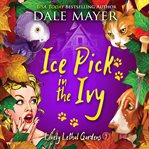 Ice Pick in the Ivy : Lovely Lethal Gardens cover image