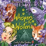 Whispers in the Wisteria : Lovely Lethal Gardens cover image