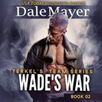 Wade's War : Terkel's Team cover image