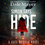Simon Says... Hide : Kate Morgan cover image