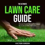 The Ultimate Lawn Care Guide cover image