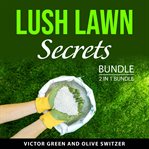 Lush Lawn Secrets Bundle, 2 in 1 Bundle cover image