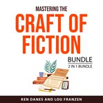 Mastering the Craft of Fiction Bundle, 2 in 1 Bundle cover image