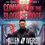 Command of the blood service. Blood service trilogy cover image