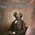 Great Speeches by Frederick Douglass cover image