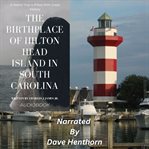 The Birthplace of Hilton Head Island in South Carolina cover image