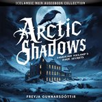 Arctic Shadows. Unveiling Iceland's Dark Secrets cover image
