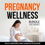 Pregnancy Wellness Bundle, 2 in 1 Bundle cover image