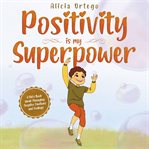 Positivity Is My Superpower : My Superpower cover image