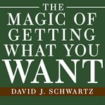 The Magic of Getting What You Want cover image