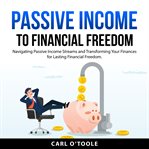 Passive Income to Financial Freedom cover image