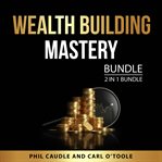 Wealth Building Mastery Bundle, 2 in 1 Bundle cover image