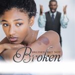 Bruised but not broken cover image
