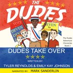 Dudes Take Over : Dudes Adventure Chronicles cover image