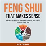 Feng Shui That Makes Sense cover image
