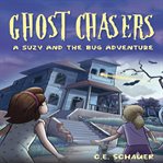 Ghost chasers. Suzy and the Bug adventure cover image