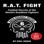 R.A.T. Fight Combat Secrets of the World's Deadliest Fighters cover image