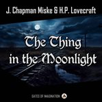 The Thing in the Moonlight cover image