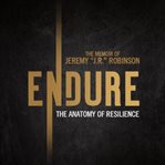 Endure : the anatomy of resilience cover image