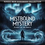 Mistbound Mystery : Echoes of the North cover image