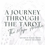 A Journey Through the Tarot : The Major Arcana cover image