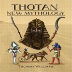 Thotan New Mythology cover image