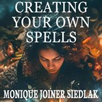 Creating Your Own Spells cover image