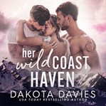 Her Wild Coast Haven : Wild Hearts cover image