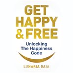 Get Happy & Free cover image