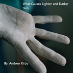 What Causes Lighter and Darker Skin cover image