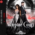 Vampire Court : Books #1-4 cover image